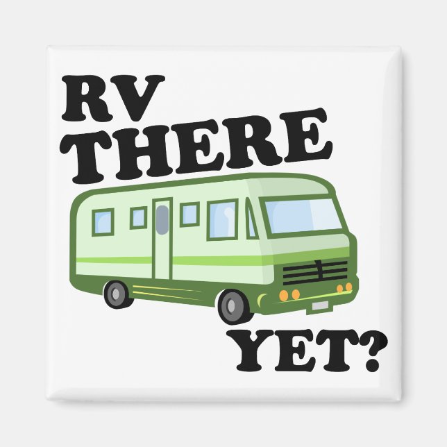 RV THERE YET? (green) Magnet (Front)