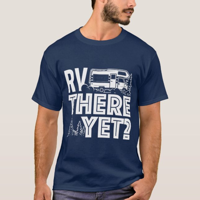 RV There Yet  Happy Glamper Camping T-Shirt (Front)