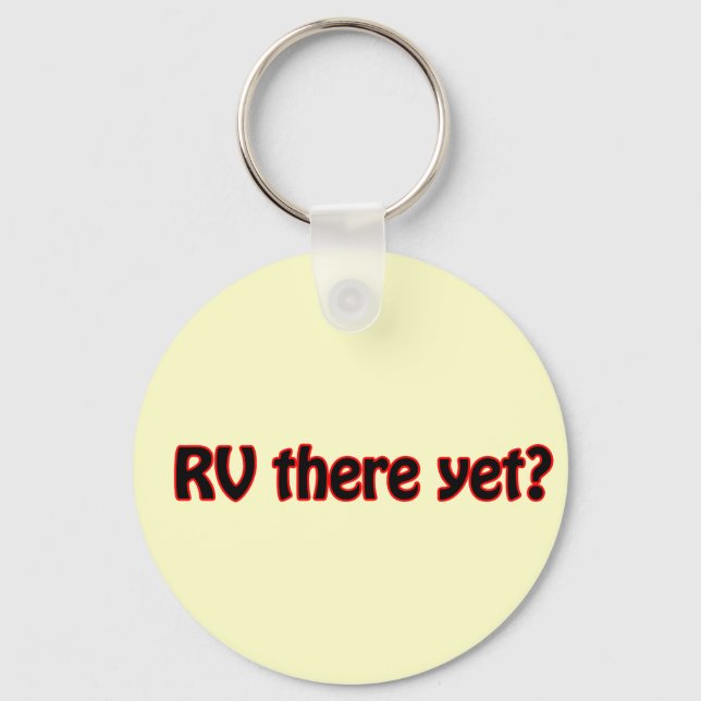 RV there yet? Key Ring (Front)