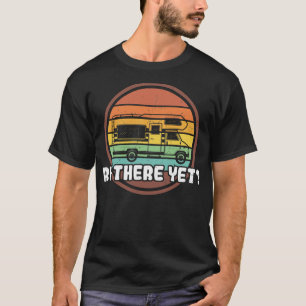 RV There Yet Recreational Vehicle Funny Pun Distre T-Shirt