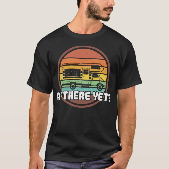 RV There Yet Recreational Vehicle Funny Pun Distre T-Shirt (Front)
