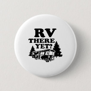 Rv There Yet Shirt Cute I Love Camping Gift 6 Cm Round Badge