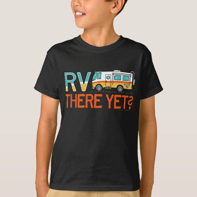 RV There Yet? T-Shirt (Front)