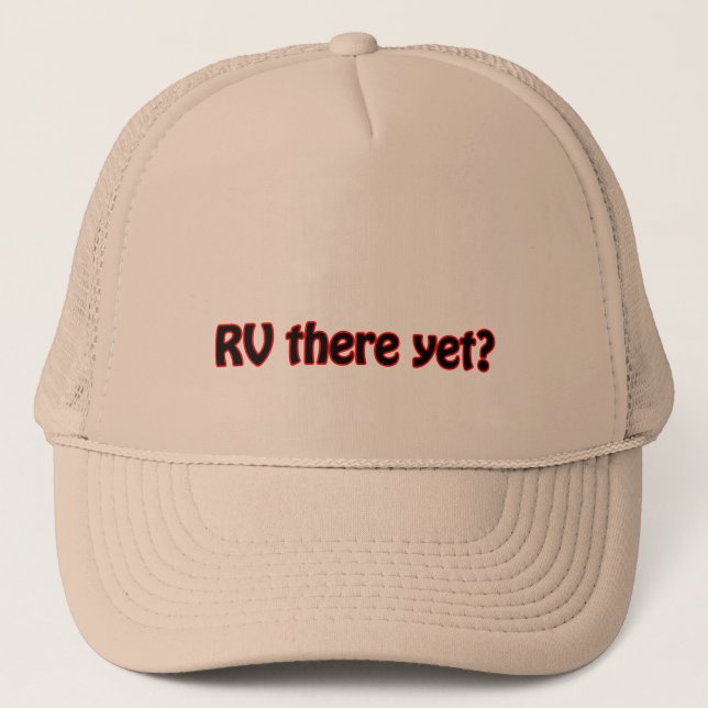 RV there yet? Trucker Hat (Front)