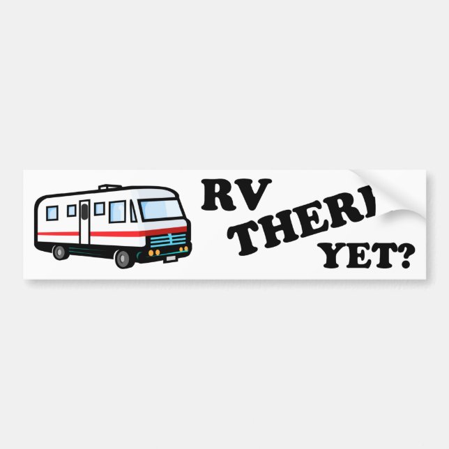 RV THERE YET? (white) Bumper Sticker (Front)