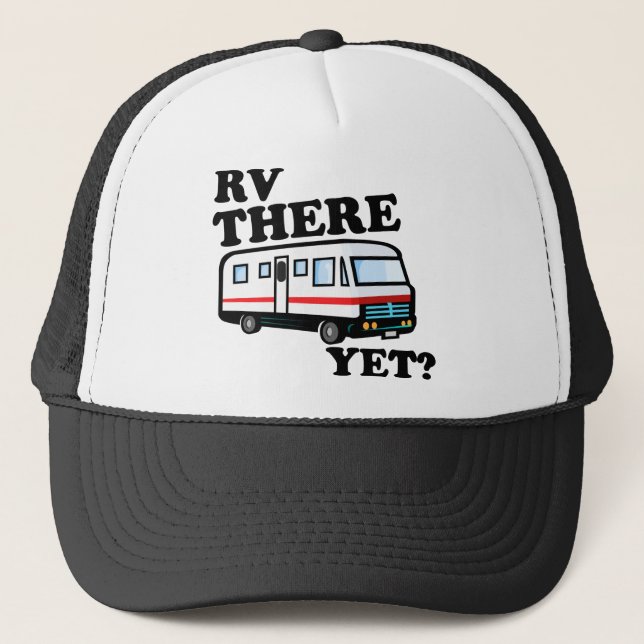 RV THERE YET? (white) Trucker Hat (Front)