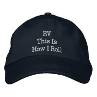 RV This Is How I Roll Motorhome Vehicle Hat Quote
