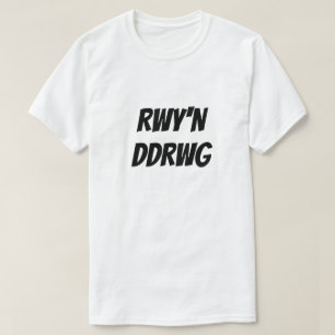 Rwy'n Ddrwg I am bad in Welsh T-Shirt
