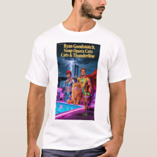 Ryan Goodsnatch, Soap Opera Cats & Thunderline T-Shirt