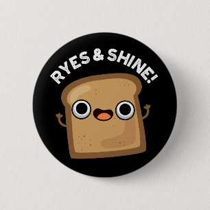 Ryes And Shine Funny Bread Pun Dark BG 6 Cm Round Badge