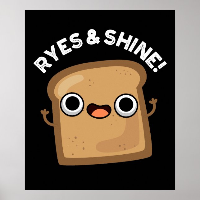 Ryes And Shine Funny Bread Pun Dark BG Poster (Front)