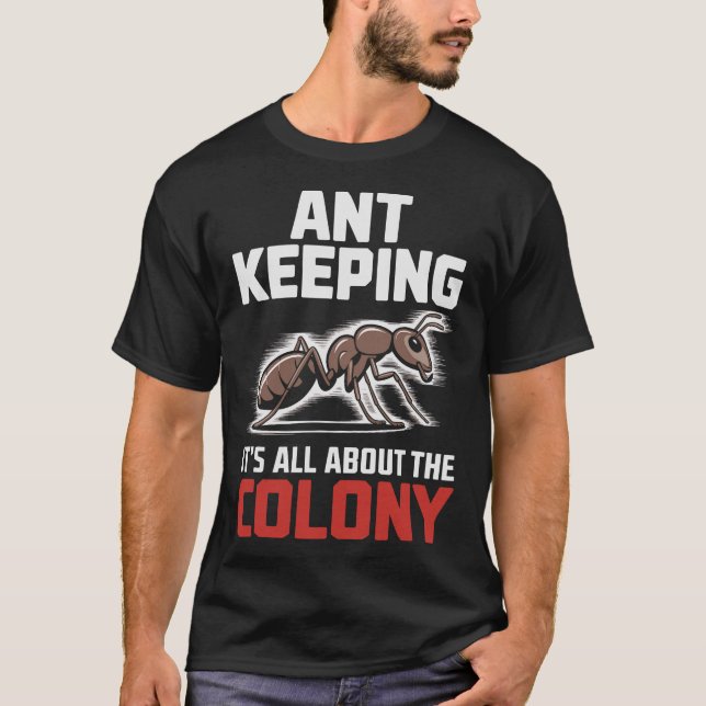 S2 Ant Keeping Ants Myrmecology Myrmecologist (39) T-Shirt (Front)