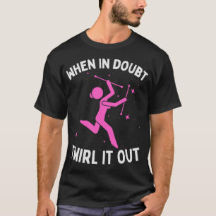 S2 Baton Twirling Baton Twirl Baton Twirler (50) T-Shirt