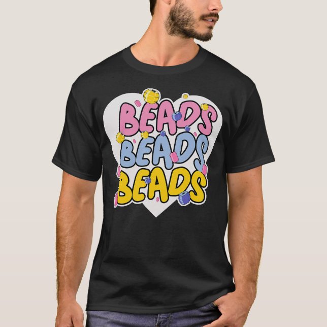 S2 Beadwork Beading Bead Beads Beader (21) T-Shirt (Front)