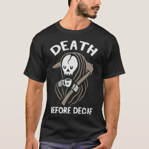 S2 Decaf Death Before Decaf (45) T-Shirt