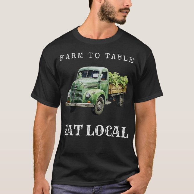 S2 Farm To Table Eat Local Farming Farmer (10) T-Shirt (Front)