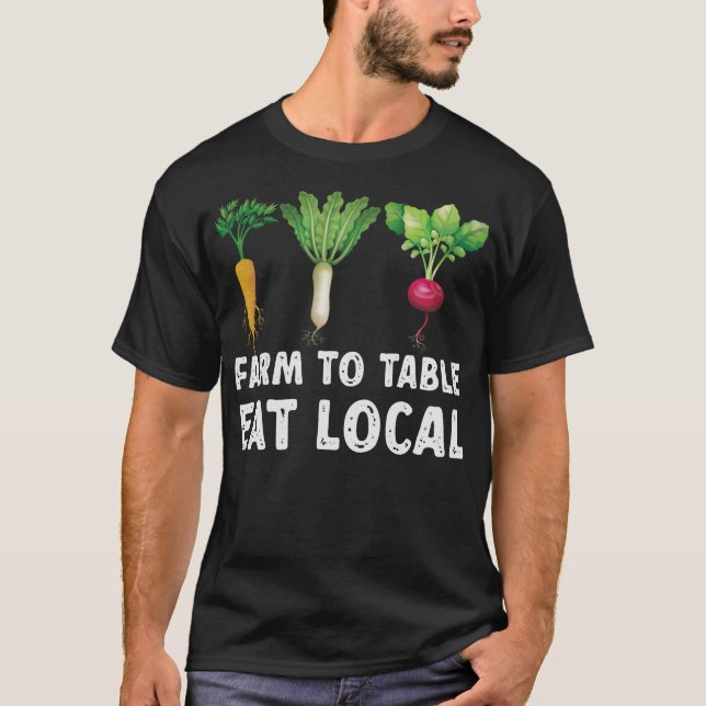 S2 Farm To Table Eat Local Farming Farmer (22) T-Shirt (Front)