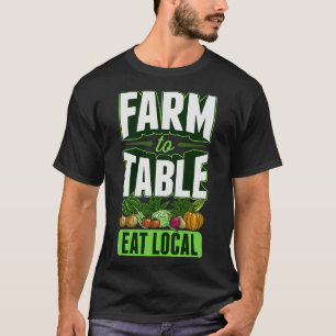 S2 Farm To Table Eat Local Farming Farmer (50) T-Shirt