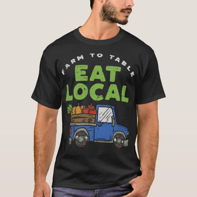 S2 Farm To Table Eat Local Farming Farmer (53) T-Shirt (Front)