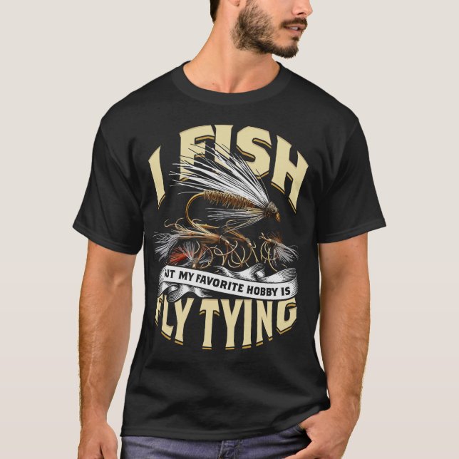 S2 Fly Fishing Fly Tying (30) T-Shirt (Front)