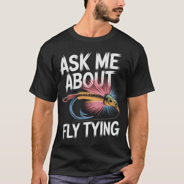 S2 Fly Fishing Fly Tying (65) T-Shirt (Front)