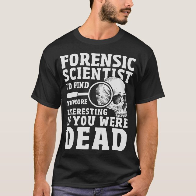 S2 Forensic Science Scientist Forensics  (105) T-Shirt (Front)