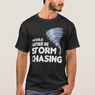 S2 Storm Chasing Chaser Stormchasing (112) T-Shirt