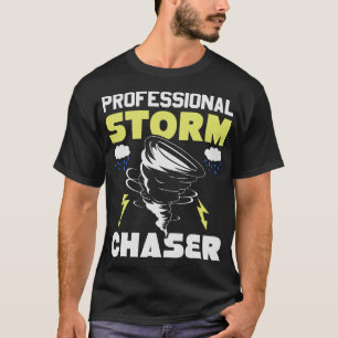 S2 Storm Chasing Chaser Stormchasing (217) T-Shirt