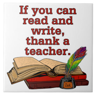 s31 If you can read and write thank a teacher Ceramic Tile