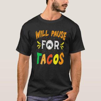 S About Tacos Will Pause For Tacos T-Shirt