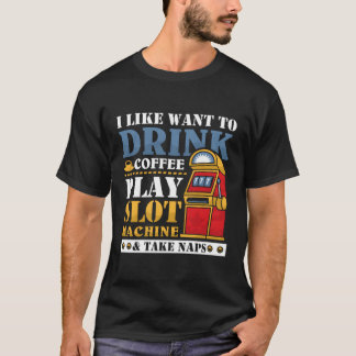 S Casino Drink Coffee Play Slot Machine T-Shirt