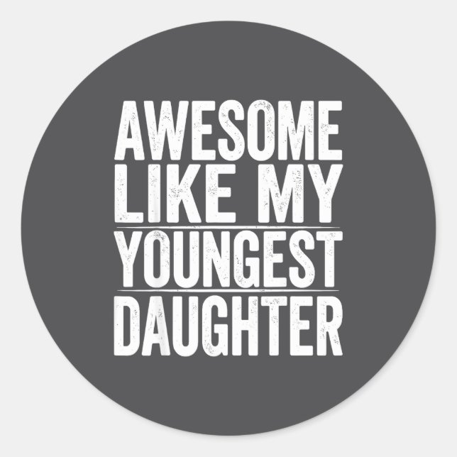 s Day Like Daughter Youngest Mother Father Classic Round Sticker (Front)