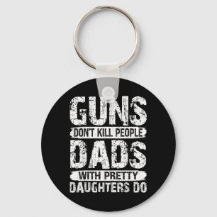 S Dont Kill People Dads With Daughters Do Humour Key Ring
