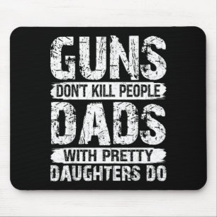 S Dont Kill People Dads With Daughters Do Humour Mouse Pad
