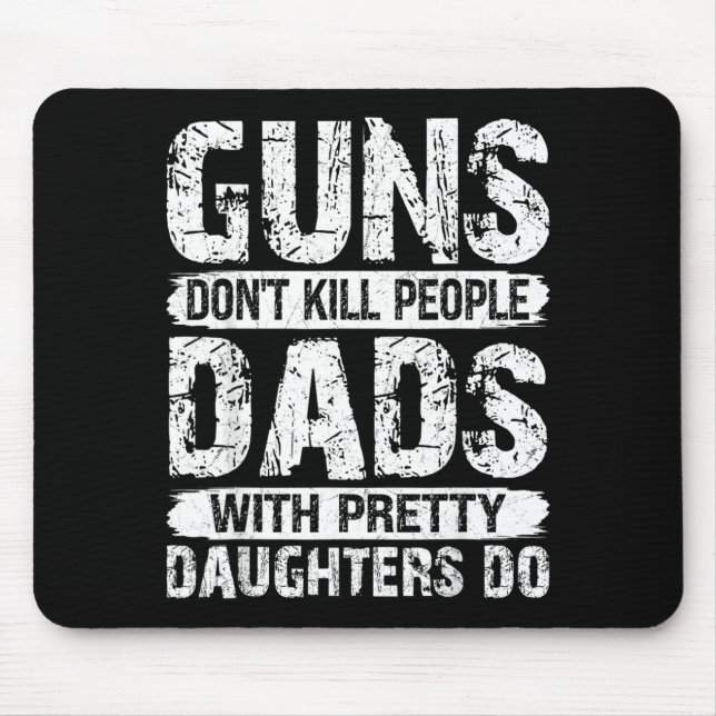 S Dont Kill People Dads With Daughters Do Humour Mouse Pad (Front)