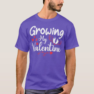 s Funny Valentine Pregnancy New Mum Quote Growing T-Shirt