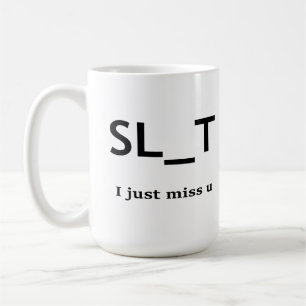 S@ I just miss u Coffee Mug