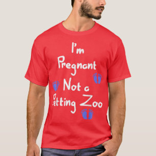 's I'm Pregnant not a Petting Zoo Shirt Funny Preg