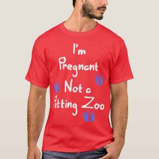 's I'm Pregnant not a Petting Zoo Shirt Funny Preg