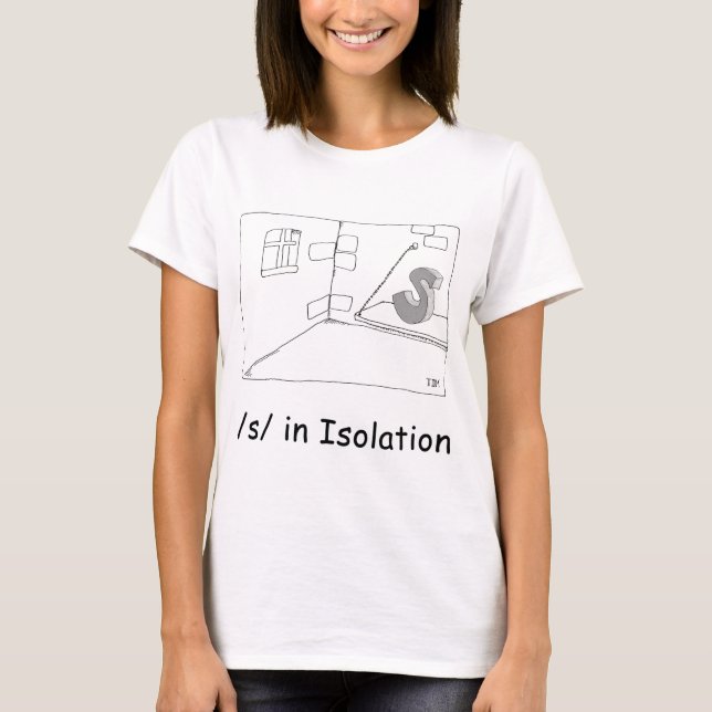 S in Isolation T-Shirt (Front)