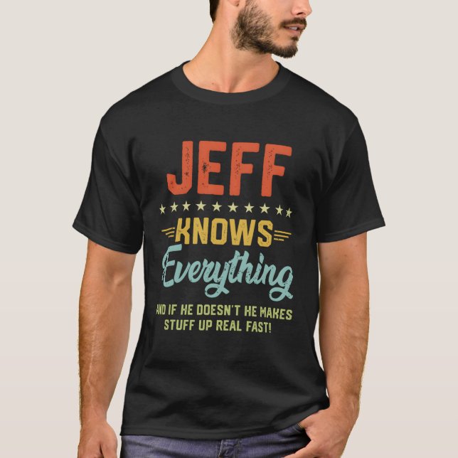 S Jeff Knows Everything Name Personalised Jokes T-Shirt (Front)