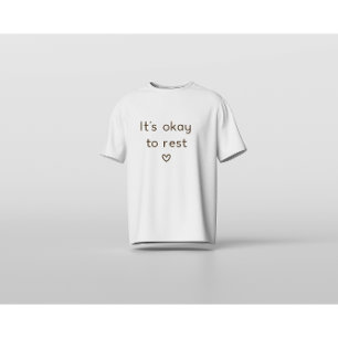 ’s Okay to Rest – Minimal Mental Health Affirmatio T-Shirt