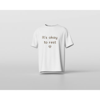 ’s Okay to Rest – Minimal Mental Health Affirmatio T-Shirt