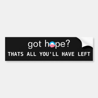 S-RoundObamaSymbol, got hope?, THATS ALL YOU'LL... Bumper Sticker