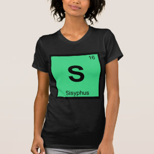 S - Sisyphus Greek Chemistry Periodic Table Symbol T-Shirt