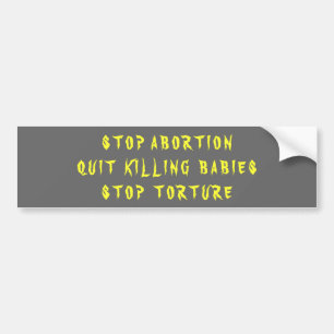 S T O P  A B O R T I O N BUMPER STICKER