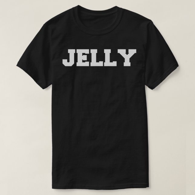 s That Say Jelly  T-Shirt (Design Front)