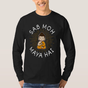 Sab Moh Maya Hai Meditation Hindi Slogan T-Shirt