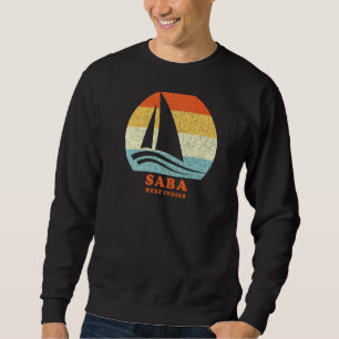 Saba West Indies Vintage Sailboat Sailing Vacation Sweatshirt