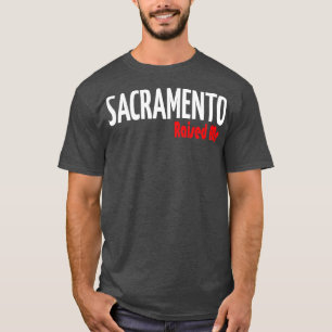 Sacramento Raised Me City in California 1 T-Shirt